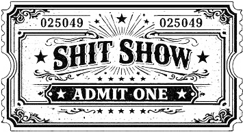 Engraving artwork: A Ticket To The Shit Show